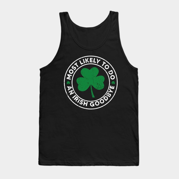 Most Likely To Do An Irish Goodbye Tank Top by AnKa Art